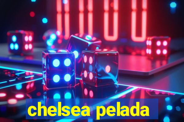 chelsea pelada